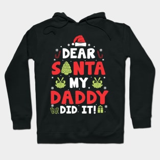 Dear Santa My Daddy Did It Funny Xmas Gifts Hoodie